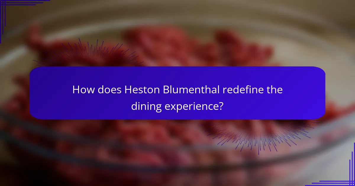 How does Heston Blumenthal redefine the dining experience?