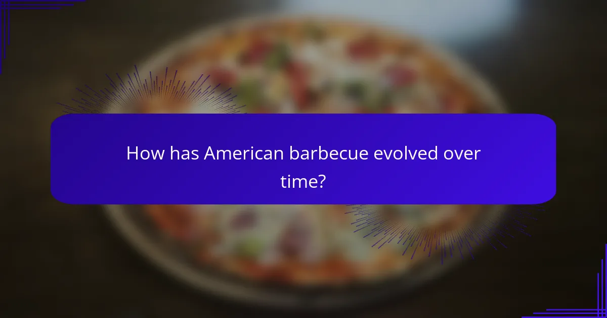 How has American barbecue evolved over time?
