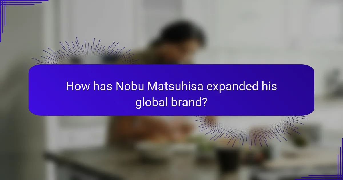 How has Nobu Matsuhisa expanded his global brand?