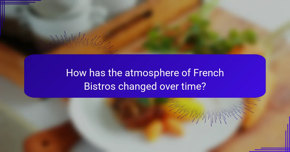 How has the atmosphere of French Bistros changed over time?