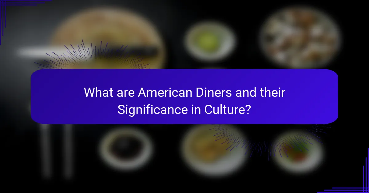 What are American Diners and their Significance in Culture?