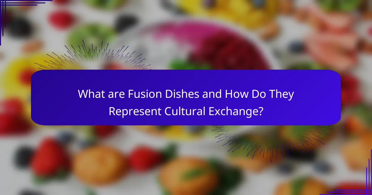 What are Fusion Dishes and How Do They Represent Cultural Exchange?