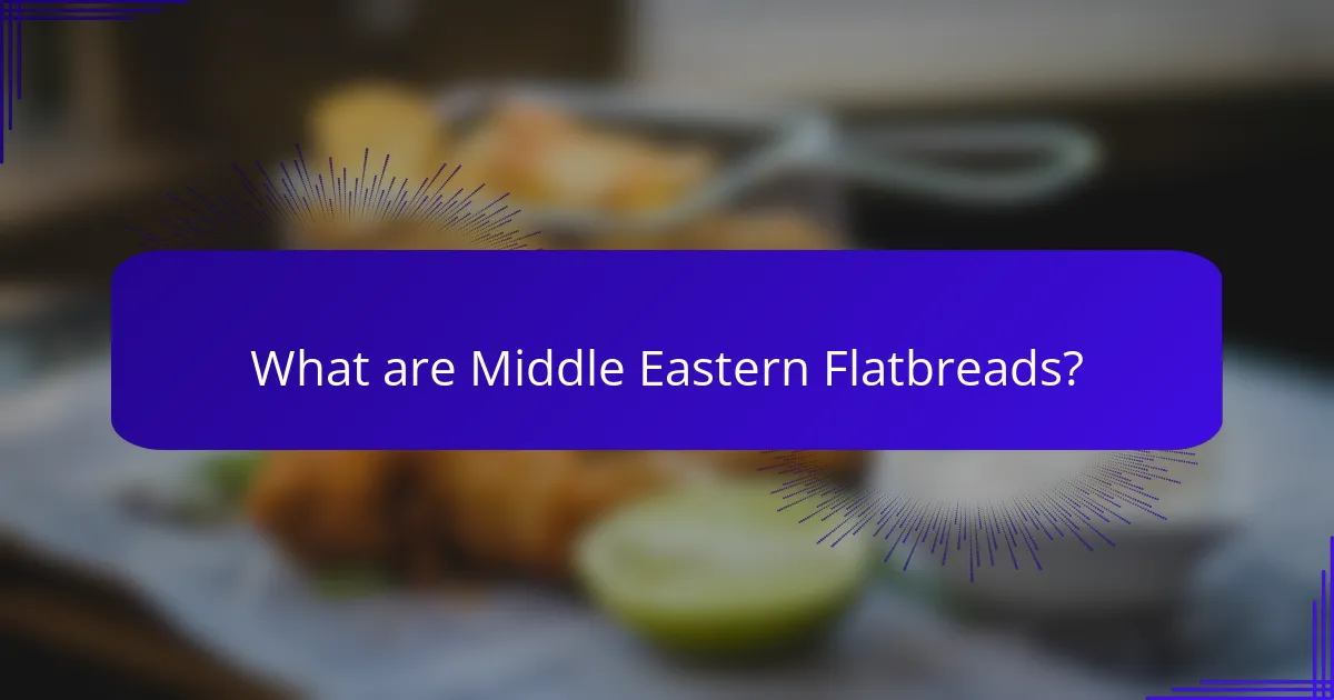What are Middle Eastern Flatbreads?
