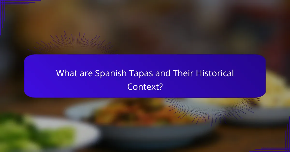 What are Spanish Tapas and Their Historical Context?