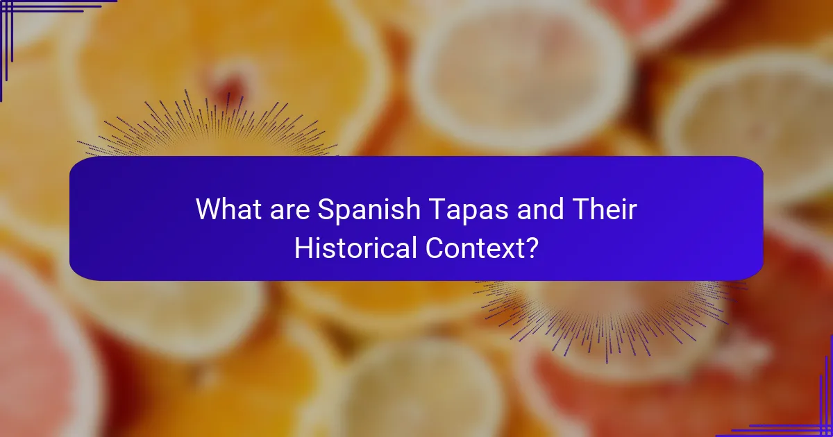 What are Spanish Tapas and Their Historical Context?