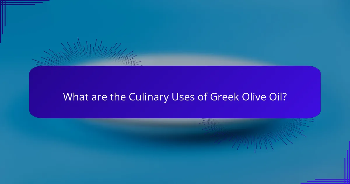 What are the Culinary Uses of Greek Olive Oil?