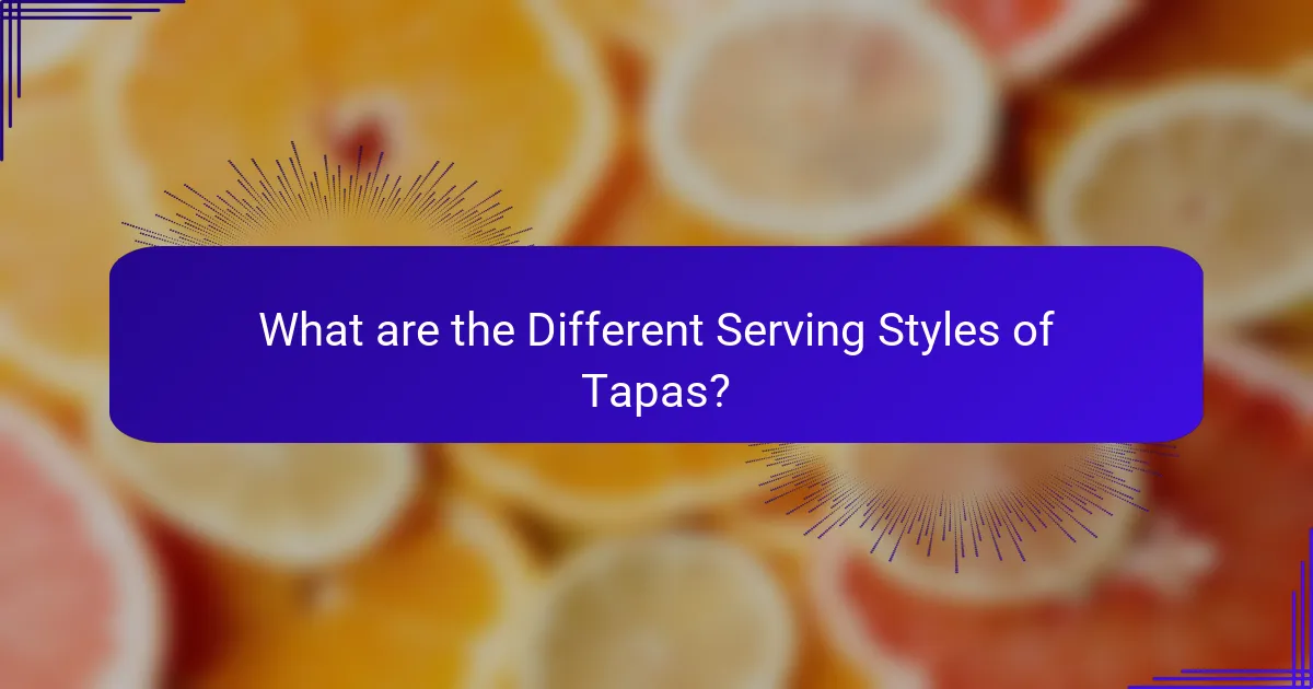 What are the Different Serving Styles of Tapas?