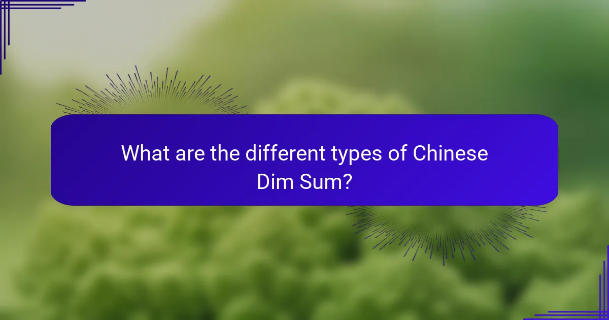 What are the different types of Chinese Dim Sum?