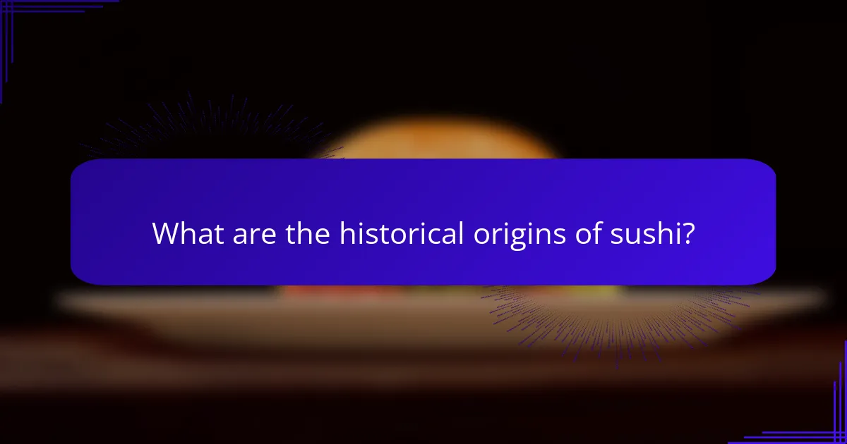 What are the historical origins of sushi?