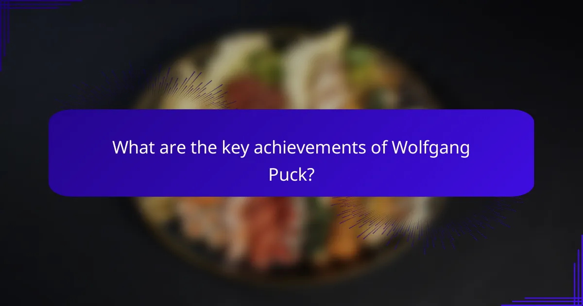 What are the key achievements of Wolfgang Puck?