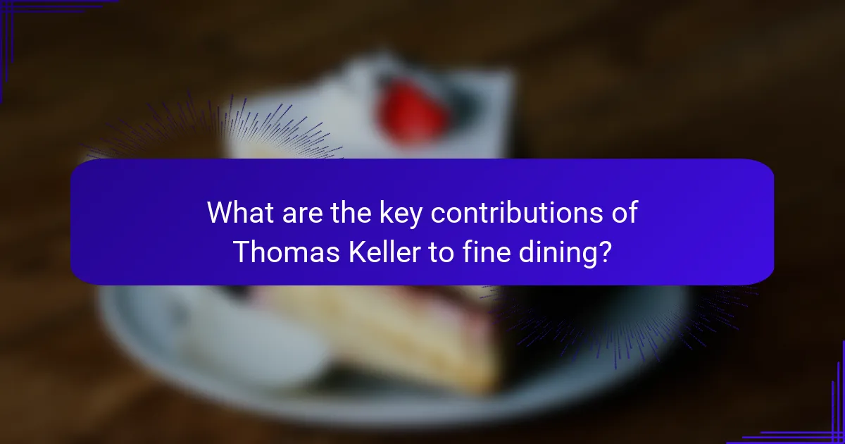 What are the key contributions of Thomas Keller to fine dining?