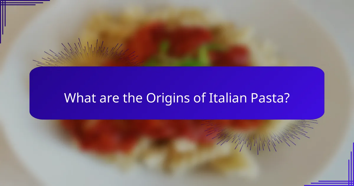 What are the Origins of Italian Pasta?