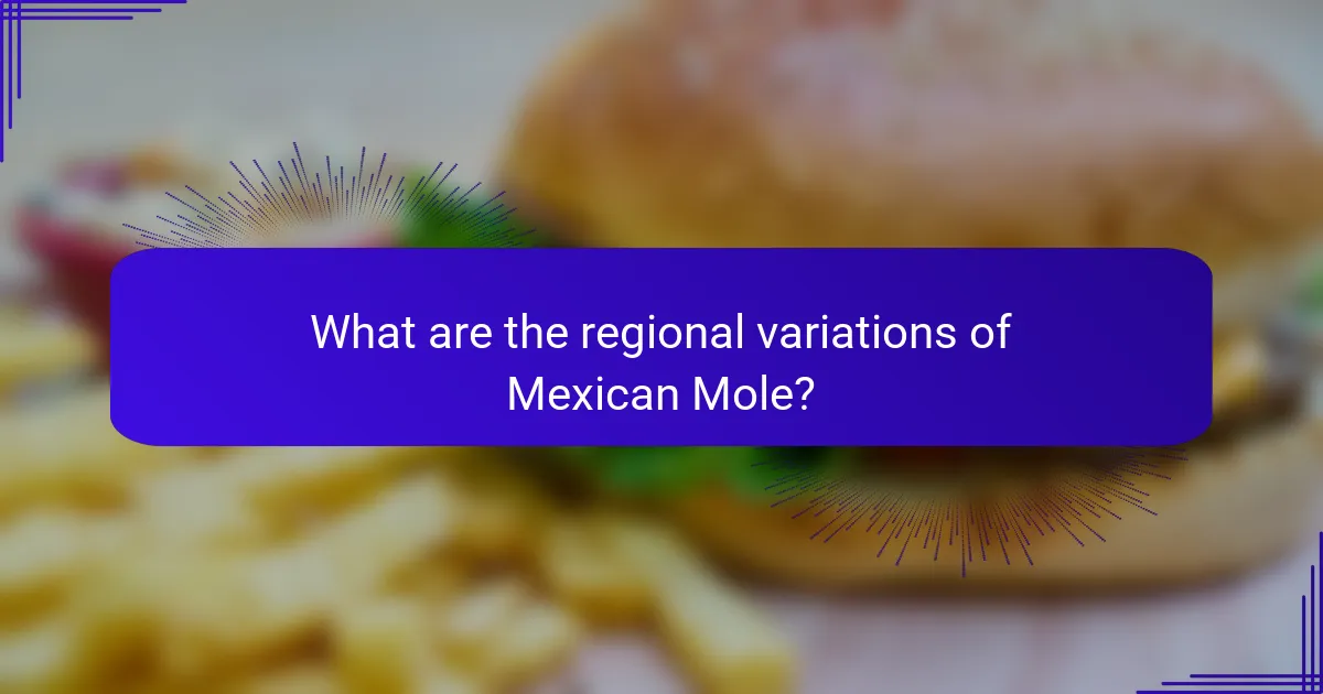 What are the regional variations of Mexican Mole?