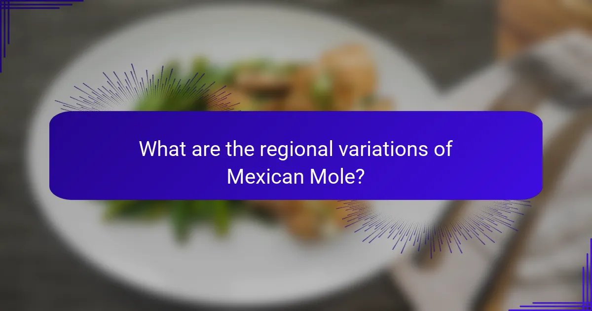 What are the regional variations of Mexican Mole?