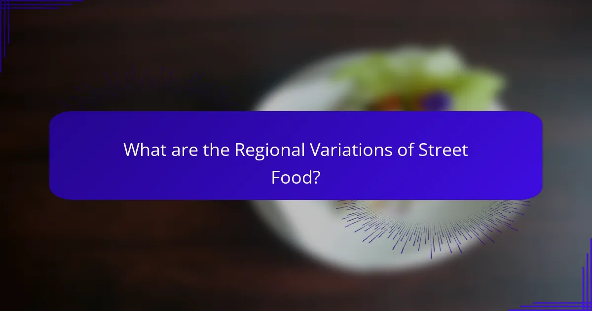 What are the Regional Variations of Street Food?