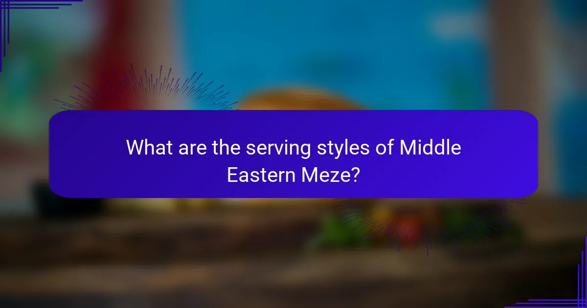 What are the serving styles of Middle Eastern Meze?