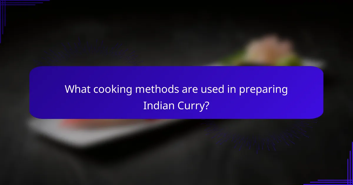 What cooking methods are used in preparing Indian Curry?