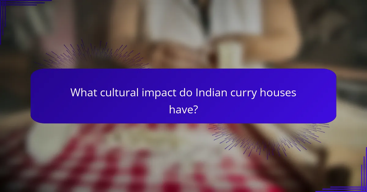 What cultural impact do Indian curry houses have?