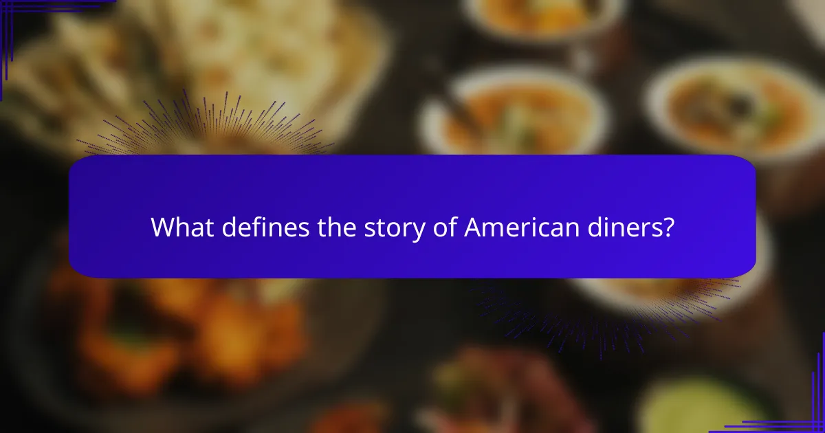 What defines the story of American diners?