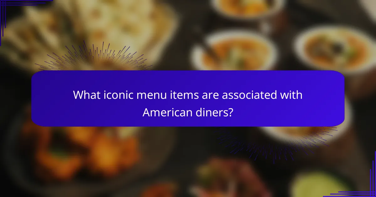 What iconic menu items are associated with American diners?
