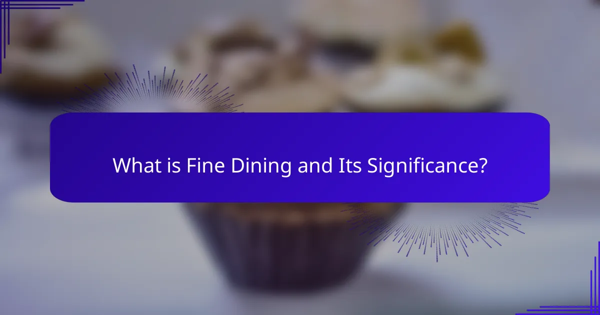 What is Fine Dining and Its Significance?