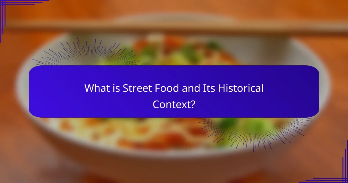 What is Street Food and Its Historical Context?