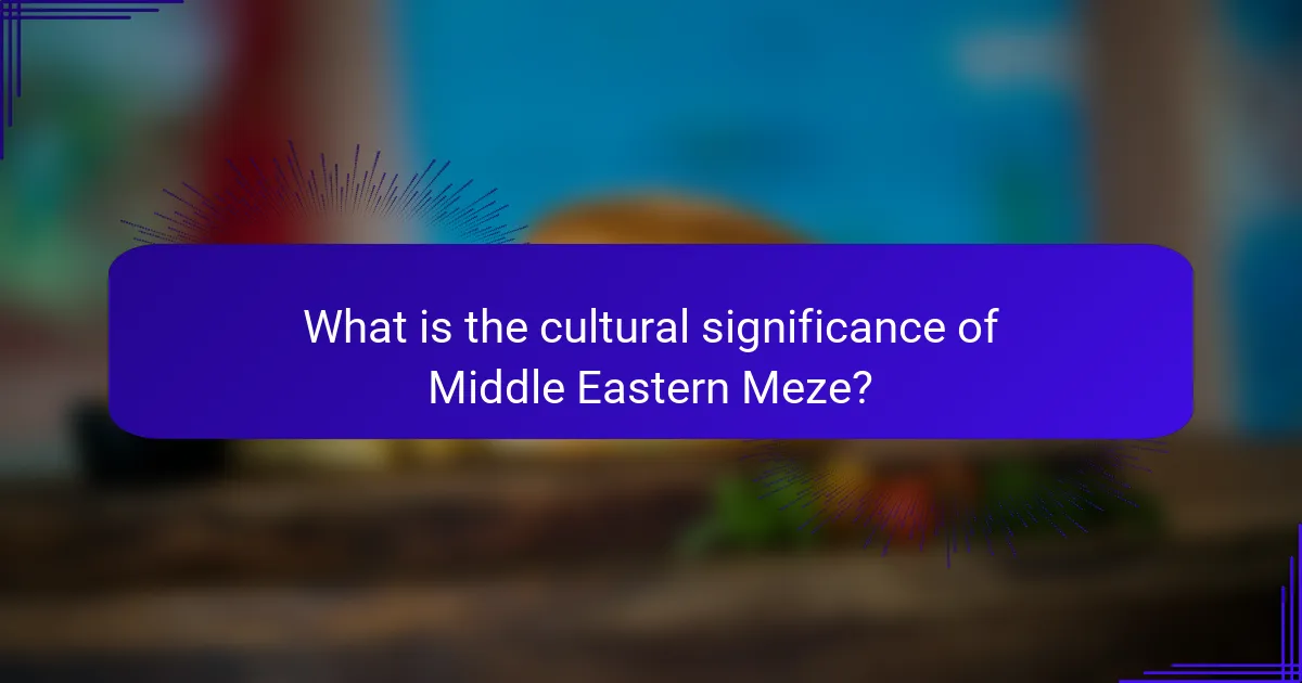 What is the cultural significance of Middle Eastern Meze?