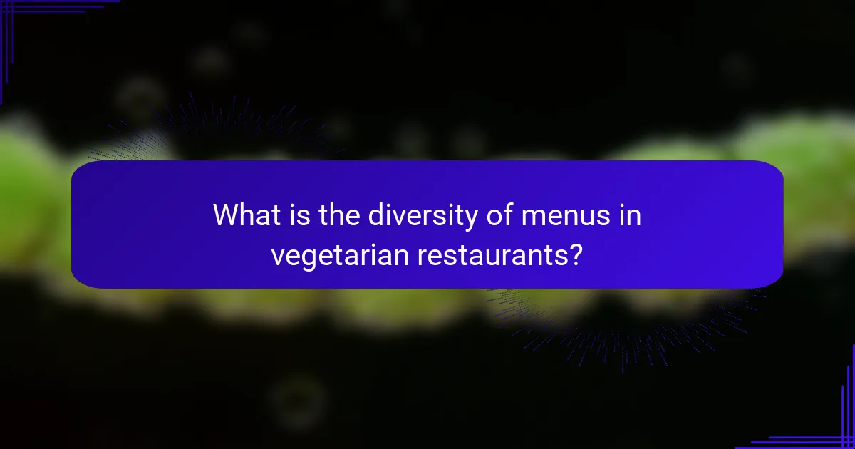What is the diversity of menus in vegetarian restaurants?