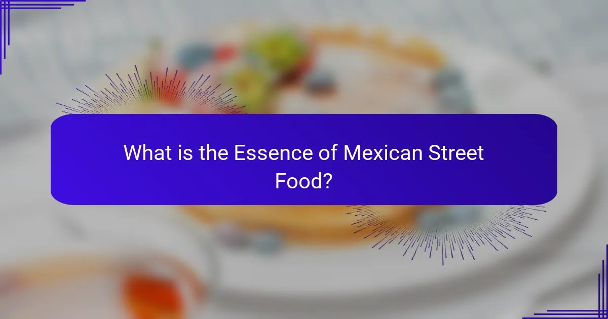 What is the Essence of Mexican Street Food?