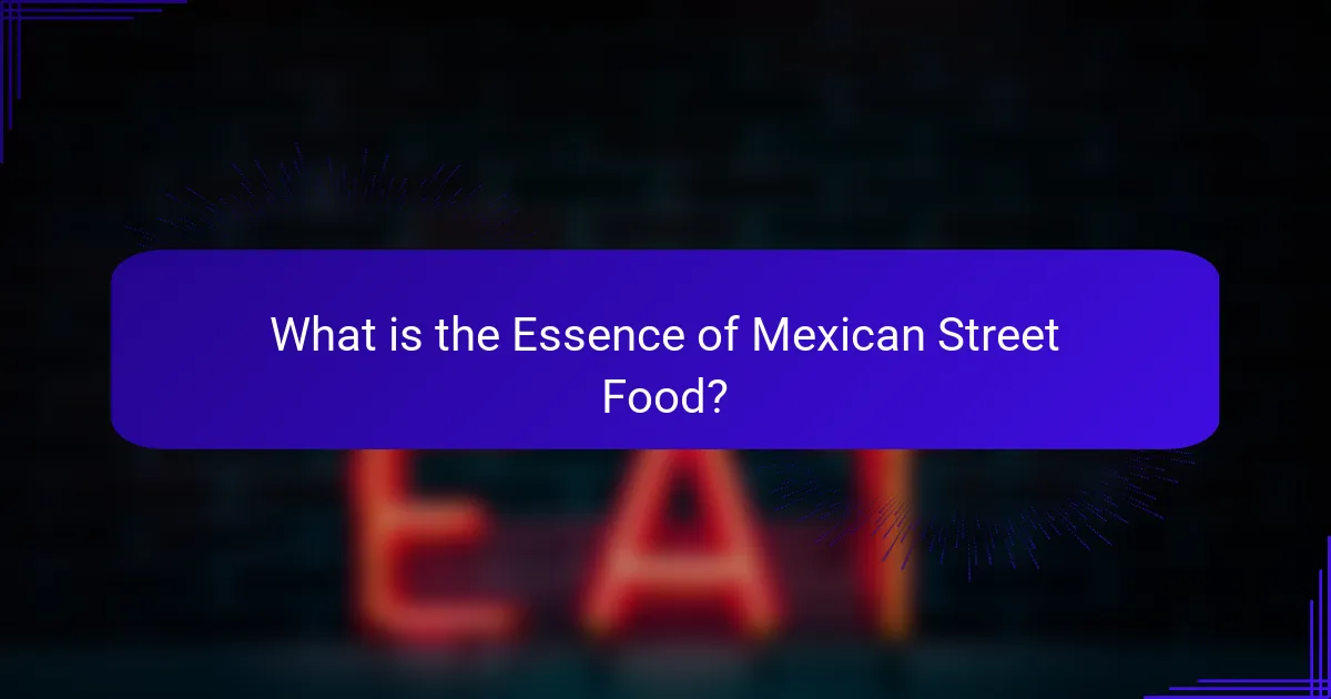 What is the Essence of Mexican Street Food?