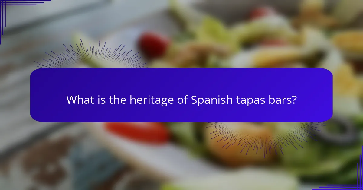 What is the heritage of Spanish tapas bars?