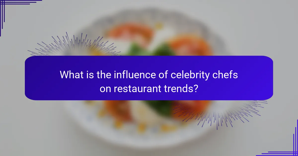 What is the influence of celebrity chefs on restaurant trends?