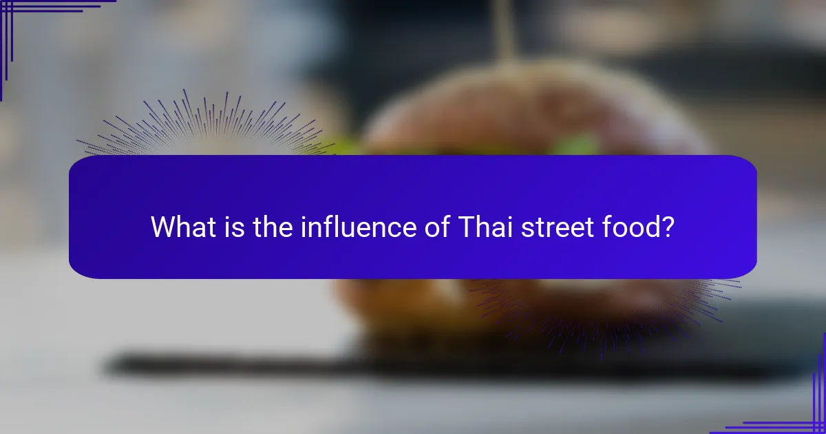 What is the influence of Thai street food?