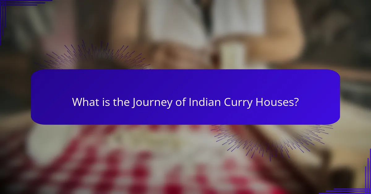 What is the Journey of Indian Curry Houses?