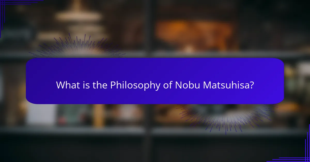 What is the Philosophy of Nobu Matsuhisa?
