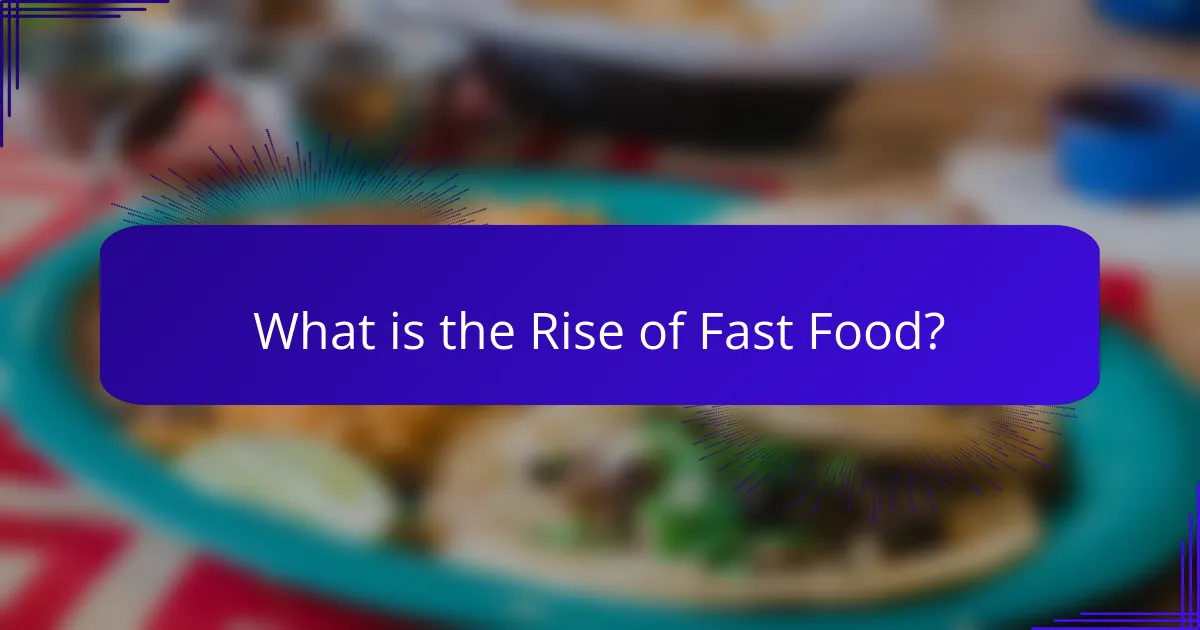 What is the Rise of Fast Food?