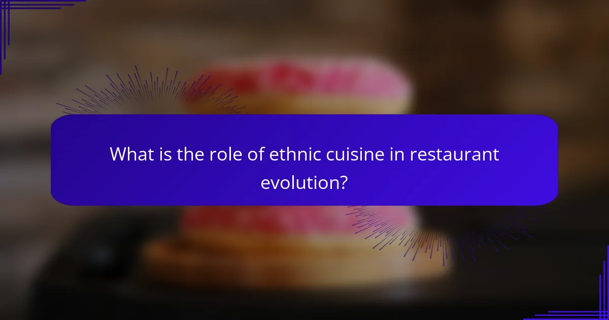 What is the role of ethnic cuisine in restaurant evolution?