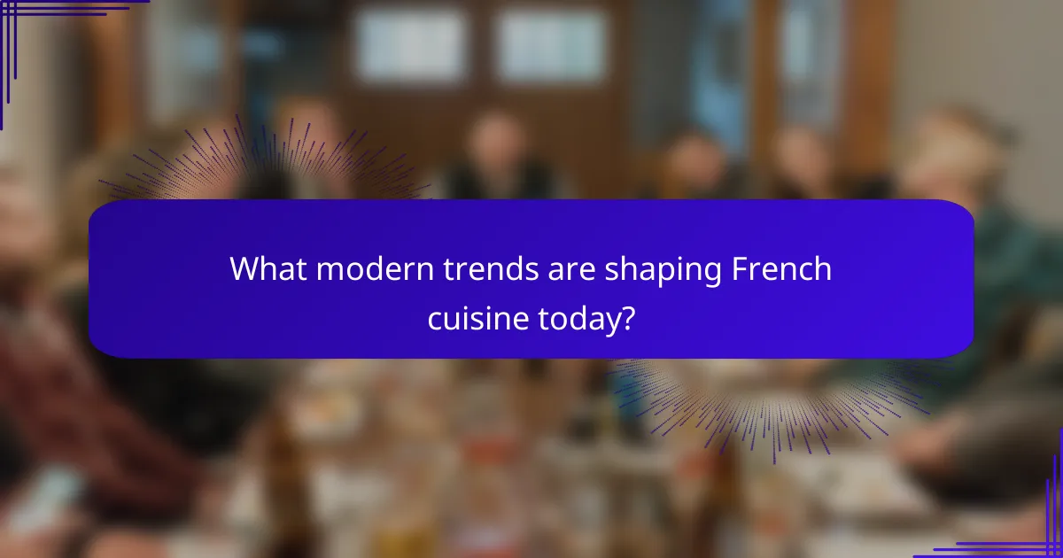 What modern trends are shaping French cuisine today?