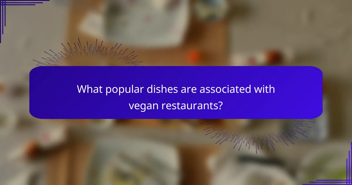 What popular dishes are associated with vegan restaurants?