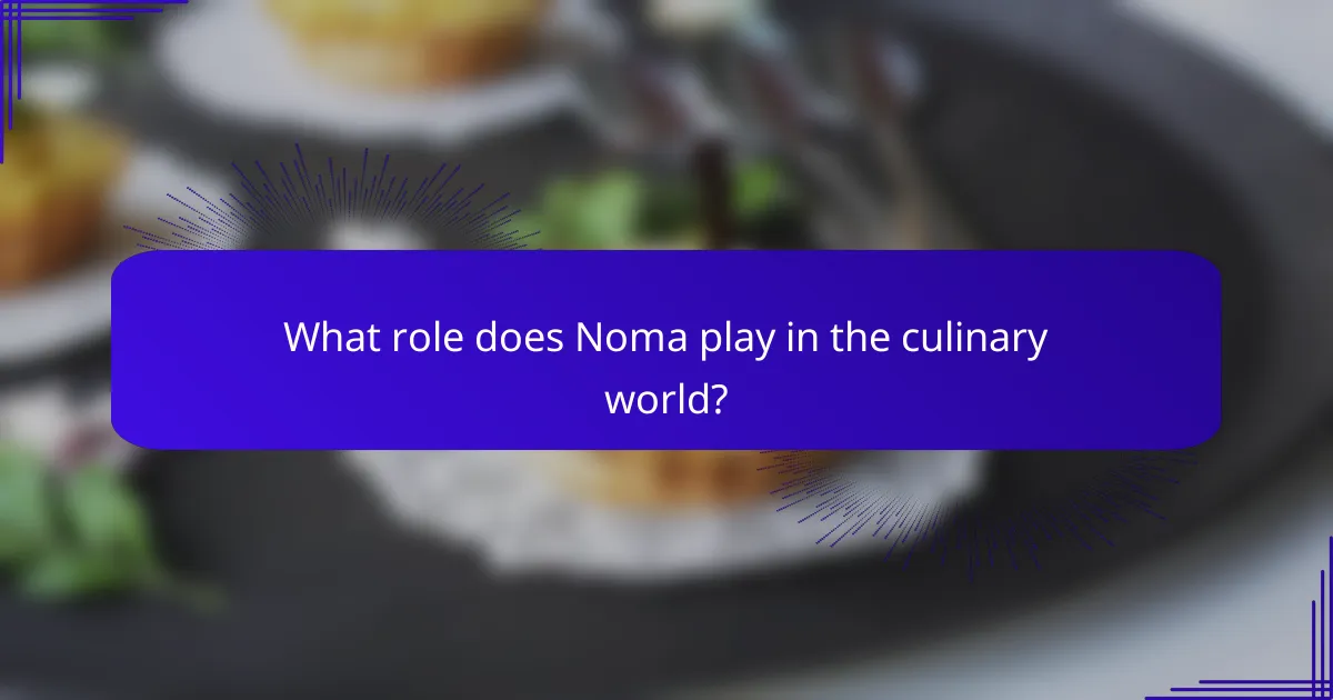 What role does Noma play in the culinary world?