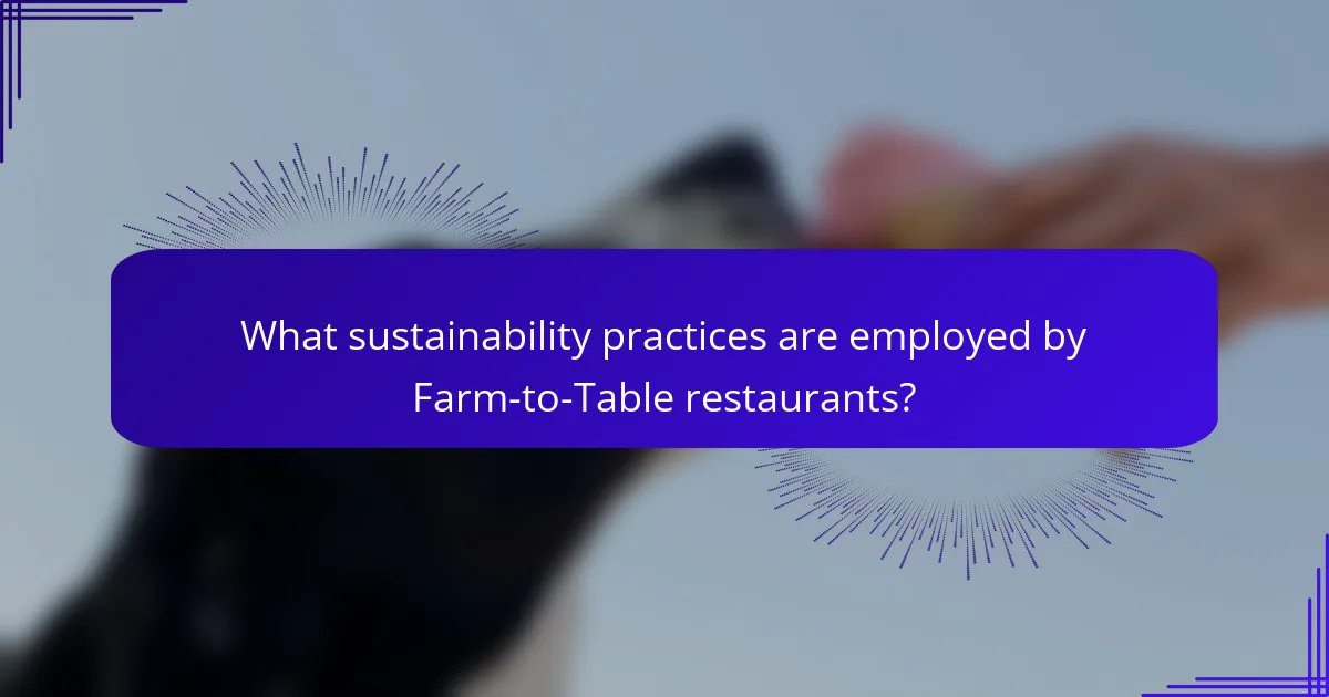 What sustainability practices are employed by Farm-to-Table restaurants?