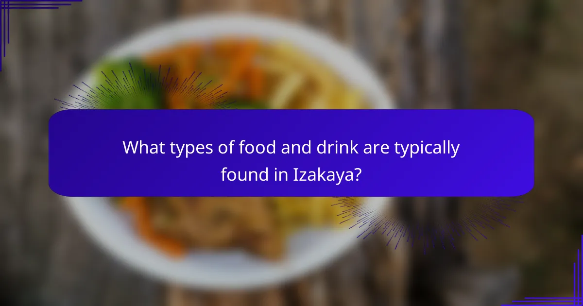 What types of food and drink are typically found in Izakaya?